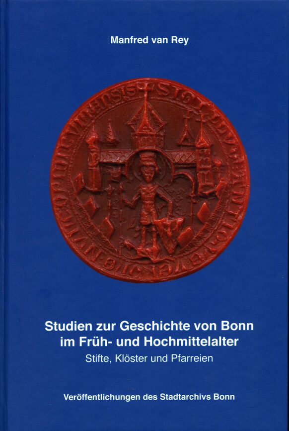 Die Titelseite der Veröffentlichung 73 des Stadtarchivs mit dem Namen: Studien zur Geschichte von Bonn im Früh- und Hochmittelalter - Stifte, Klöster und Pfarreien