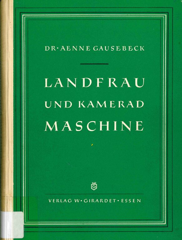 Anne Gausebeck (1890–1969) – charismatische Referentin und Publizistin, Verfechterin für Verbesserungen und Fortschritt im Landfrauenleben
