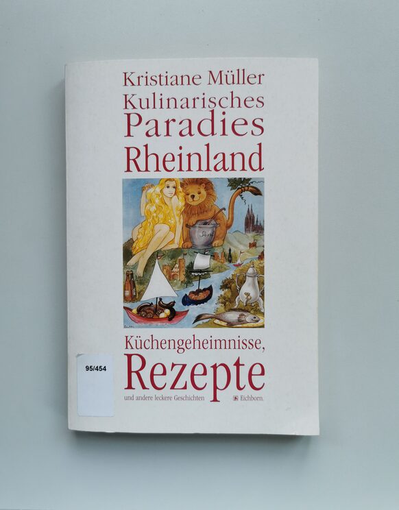 „Kulinarisches Paradies Rheinland: Küchengeheimnisse, Rezepte und andere leckere Geschichten“ von Kristiane Müller, 1994